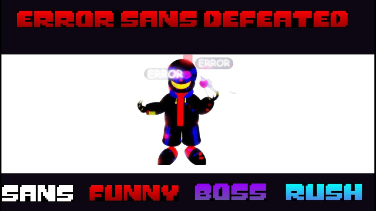 Error sans (defeated)        sans funny boss rush (sfbr)