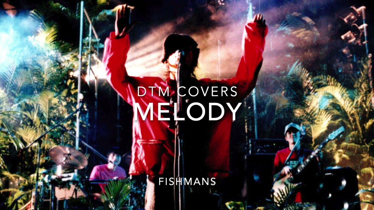 Fishmans『MELODY』DTM COVERS by mizutanikuro cover